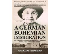 Joan Naomi Stei A German Bohemian Immigration: The Population Shift (Tascabile)