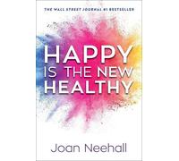 Joan Neehall Happy Is the New Healthy (Copertina rigida)