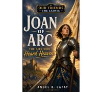 Joan of Arc: The Girl Who Heard Heaven: 2