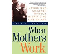 Joan Peters When Mothers Work (Tascabile)