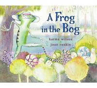 Karma Wilson Joan Rankin A Frog in the Bog (Copertina rigida)