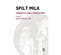 Joan Raphael-Leff Spilt Milk (Tascabile) Psychoanalytic Ideas Series