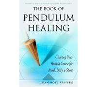Joan Rose Staffen The Book of Pendulum Healing (Tascabile)