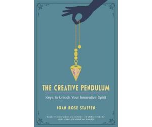 Joan Rose Staffen The Creative Pendulum (Tascabile)