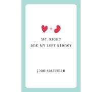 Joan Saltzman Mr. Right and My Left Kidney (Tascabile)