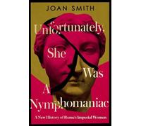 Joan Smith Unfortunately, She was a Nymphomaniac (Copertina rigida)