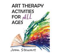 Joan Stewart Art Therapy Activities for All Ages (Tascabile)