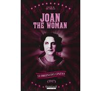 Joan The Woman-Le Origini Del Cinem