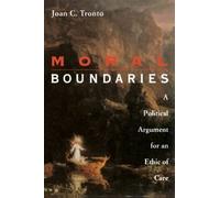 Moral Boundaries: A Political Argument for an Ethic of Care