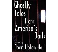 Joan Upton Hall Ghostly Tales From America's Jails (Tascabile)