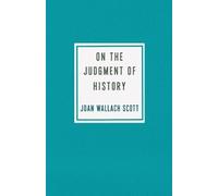 Joan Wallach Scott On the Judgment of History (Tascabile)