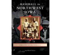 Joan Wendl Thomas Baseball in Northwest Iowa (Tascabile)