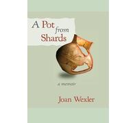 Joan Wexler A Pot From Shards (Tascabile)