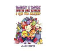 Joana Bobotic What I take with me when I go to sleep (Tascabile)
