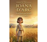 JOANA D'ARC: A menina que decidiu ter coragem