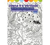 Joana e a Verdade: Uma história para colorir sobre responsabilidade, união e amadurecimento