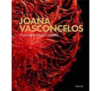 Joana Vasconcelos. Flowers of my desire. Ediz. a colori