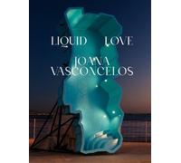 Joana Vasconcelos Liquid Love (Copertina rigida)