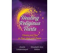 Joanie Lindenmeyer Elizabeth Ann Atkins Healing Religious Hurts (Tascabile)