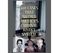Joanitah K Harr 100 Cases That Shaped America's Criminal Justice Sys (Tascabile)