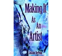 JoAnn DePolo Making It As An Artist (Tascabile)