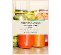 JOANN GUNDERSON PREPPER'S CANNING & PRESERVING BIBLE:: The Ultimate (Tascabile)