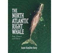 Joann Hamilton-Barry The North Atlantic Right Whale (Tascabile)