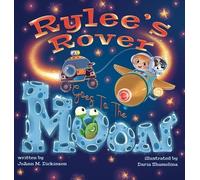 Joann M Dickinson Rylee's Rover Goes To The Moon (Copertina rigida)
