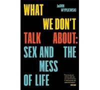 JoAnn Wypijewski What We Don't Talk About (Tascabile)