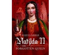 Joanna Arman Matilda II: The Forgotten Queen (Copertina rigida)