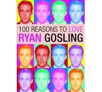 Joanna Benecke 100 Reasons to Love Ryan Gosling (Tascabile)