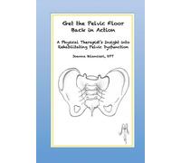 Joanna Bilancieri Dpt Get the Pelvic Floor Back in Action (Tascabile)