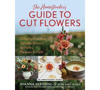 Joanna Blessing The Homesteader's Guide to Cut Flowers (Tascabile)