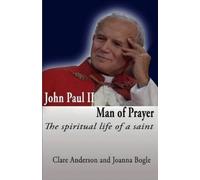 Joanna Bogle Clare Anderson John Paul II Man of Prayer: (Tascabile)