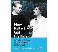 Joanna Braniff Noel McLaughlin How Belfast Got the Blues (Tascabile)