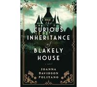 Joanna Davidson Politano The Curious Inheritance of Blakely House (Tascabile)