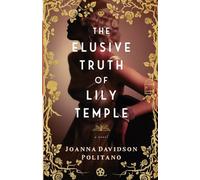 Joanna Davidson Politano The Elusive Truth of Lily Temple (Tascabile)