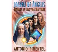 JOANNA DE ÂNGELIS | ALGUMAS DE SUAS VIDAS NA TERRA