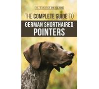 Joanna de Klerk The Complete Guide to German Shorthaired Poin (Copertina rigida)