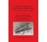 Joanna Debowska-Lud Copper and Trade in the South-Eastern Mediterran (Tascabile)