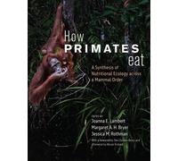 Joanna E. Lambert How Primates Eat (Tascabile)
