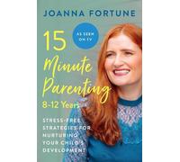 Joanna Fortune 15-Minute Parenting: 8-12 Years (Tascabile)