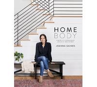 Homebody: A Guide to Creating Spaces You Never Want to Leave