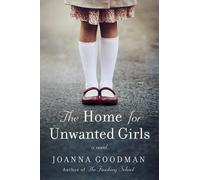Joanna Goodman The Home for Unwanted Girls (Tascabile)