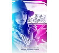 Joanna Harcourt-Smith Tripping the Bardo with Timothy Leary (Tascabile)