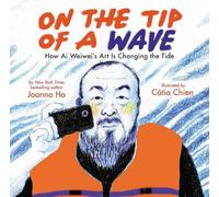 Joanna Ho On the Tip of a Wave: How Ai Weiwei's Art Is Changi (Copertina rigida)