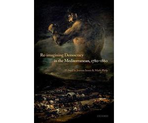 Joanna Innes Re-Imagining Democracy in the Mediterranean, 178 (Copertina rigida)
