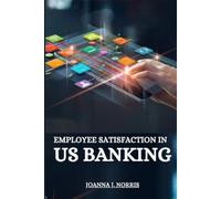 Joanna J Norris Employee satisfaction in US banking (Tascabile)