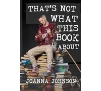 Joanna Johnson That's Not What This Book Is About (Tascabile)
