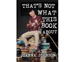 Joanna Johnson That's Not What This Book Is About (Tascabile)
